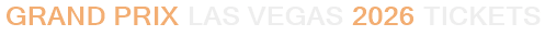Grand Prix Las Vegas 2026 Tickets